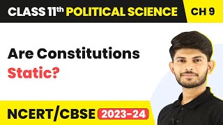 Are Constitutions Static? - Constitution as a Living Document | Class 11 Political Science Chapter 9