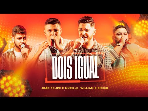 João Felipe e Murillo, @WilliameBidiko - DOIS IGUAL (DVD Momentos)
