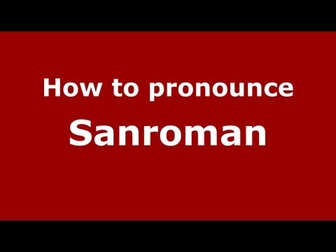 How to pronounce Sanroman