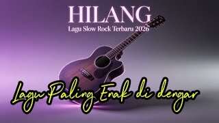 Download lagu H i l a n g - Lagu Slow Rock Terbaru 2026 | Enak di dengar 🎵 mp3