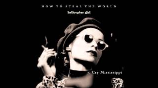 7.  Helicopter Girl  - Cry Mississippi