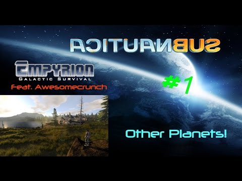 ANOTHER PLANET! | Empyrion #1 /gameplay  - Feat. Awesomecrunch