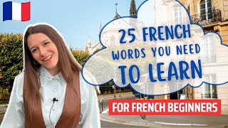 LEARN FRENCH for beginners - 25 french words YOU NEED TO KNOW