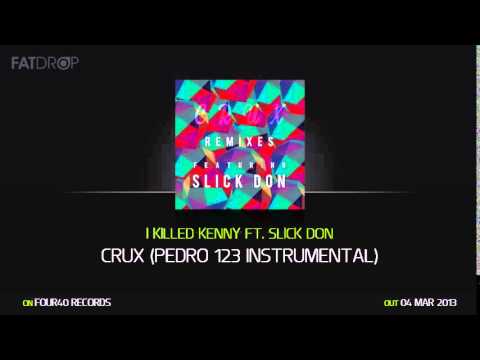 I Killed Kenny Ft. Slick Don - Crux (Pedro 123 Instrumental) (Four40 Records)