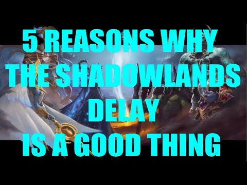 5 REASONS WHY THE SHADOWLANDS DELAY IS A GOOD THING