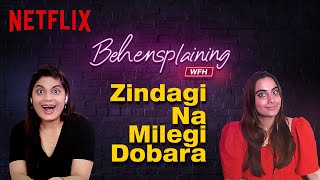 Behensplaining | Srishti Dixit & Kusha Kapila review Zindagi Na Milegi Dobara | Netflix India