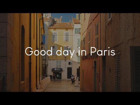 Good day in Paris - French chill music to listen to