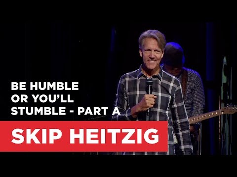 Be Humble or You’ll Stumble - Part A | Connect with Skip Heitzig