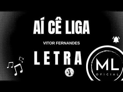 Vitor Fernandes - AÍ CÊ LIGA (LETRA)