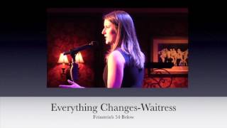 Everything Changes-Waitress at 54 Below