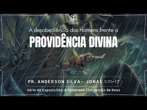 Culto Solene | A DESOBEDIÊNCIA DOS HOMENS FRENTE A PROVIDÊNCIA DIVINA | Jonas 1:11-17 | Pr. Anderson