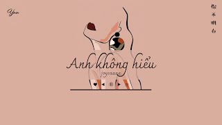 [Vietsub+pinyin] ANH KHÔNG HIỂU (你不明白) - joysaaaa