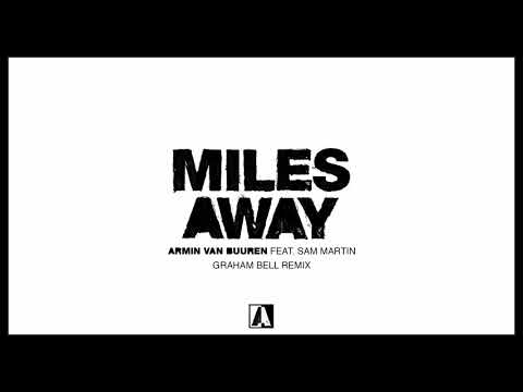 Armin van Buuren feat. Sam Martin - Miles Away (Graham Bell Remix)