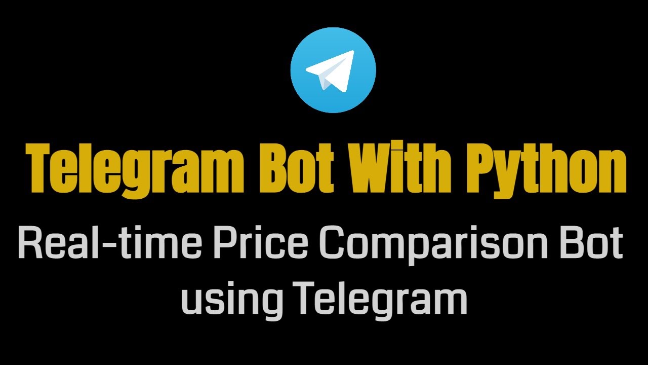 How To Create A Telegram Bot With Python | Real-time Price Comparison Bot using Telegram, Python