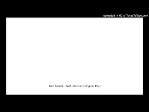 Dan Caster - Self Destruct (Original Mix)