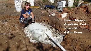 How to Make a Greywater Tank from a 55 Gallon Drum.
