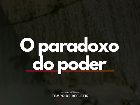 [Tempo de Refletir] O paradoxo do poder