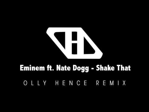 Eminem ft.  Nate Dogg - Shake That (Olly Hence Remix)