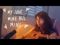 my love mine all mine - mitski (ukulele cover by sugigore)