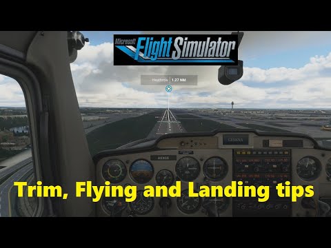 FS2020: Flying, Landing and Trimming Tips - New Player Tutorial: Part 4 (Newbie friendly! 😊)