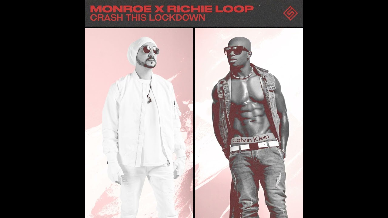 Monroe x Richie Loop – Crash This Lockdown