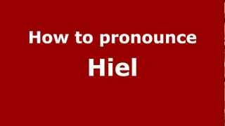 How to pronounce Hiel