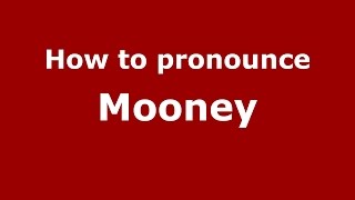 How to pronounce Mooney
