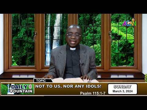 DAILY FOUNTAIN DEVOTIONAL OF MARCH 3, 2024 - THE VERY REV'D. SAMUEL AKPAM