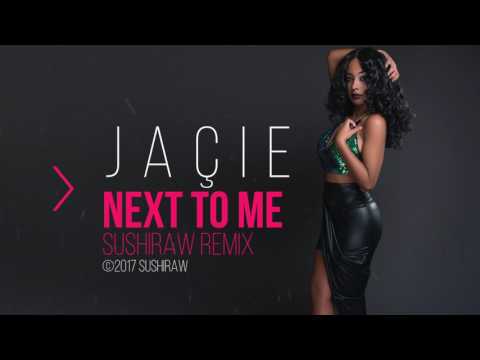 Jaçie - Next to me | Sushiraw Remix