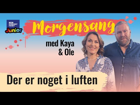 Der er noget i luften // Morgensang