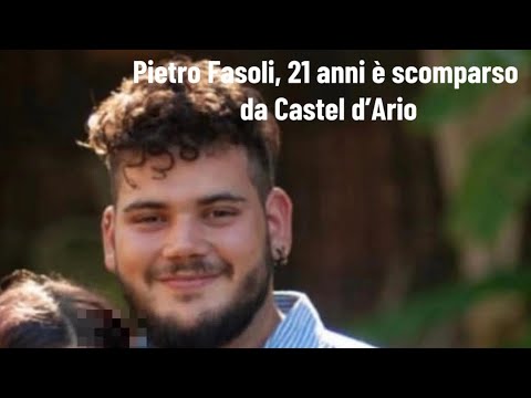 Pietro Fasoli, 21 anni è scomparso da Castel d’Ario