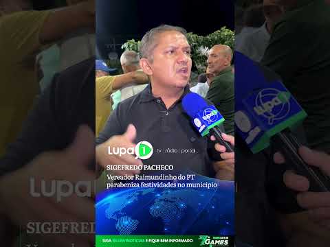 SIGEFREDO PACHECO: Vereador Raimundinho do PT parabeniza festividades no município.