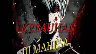 Download lagu DJ MAHES: KERAUHAN mp3 Download lagu DJ MAHES: KERAUHAN mp3