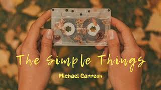 Michael Carreon - The simple Things (lyrics)