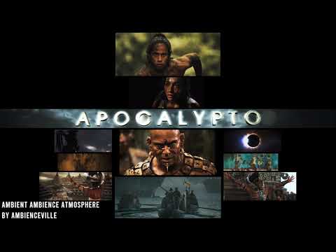Apocalypto | Ambient Ambience Atmosphere