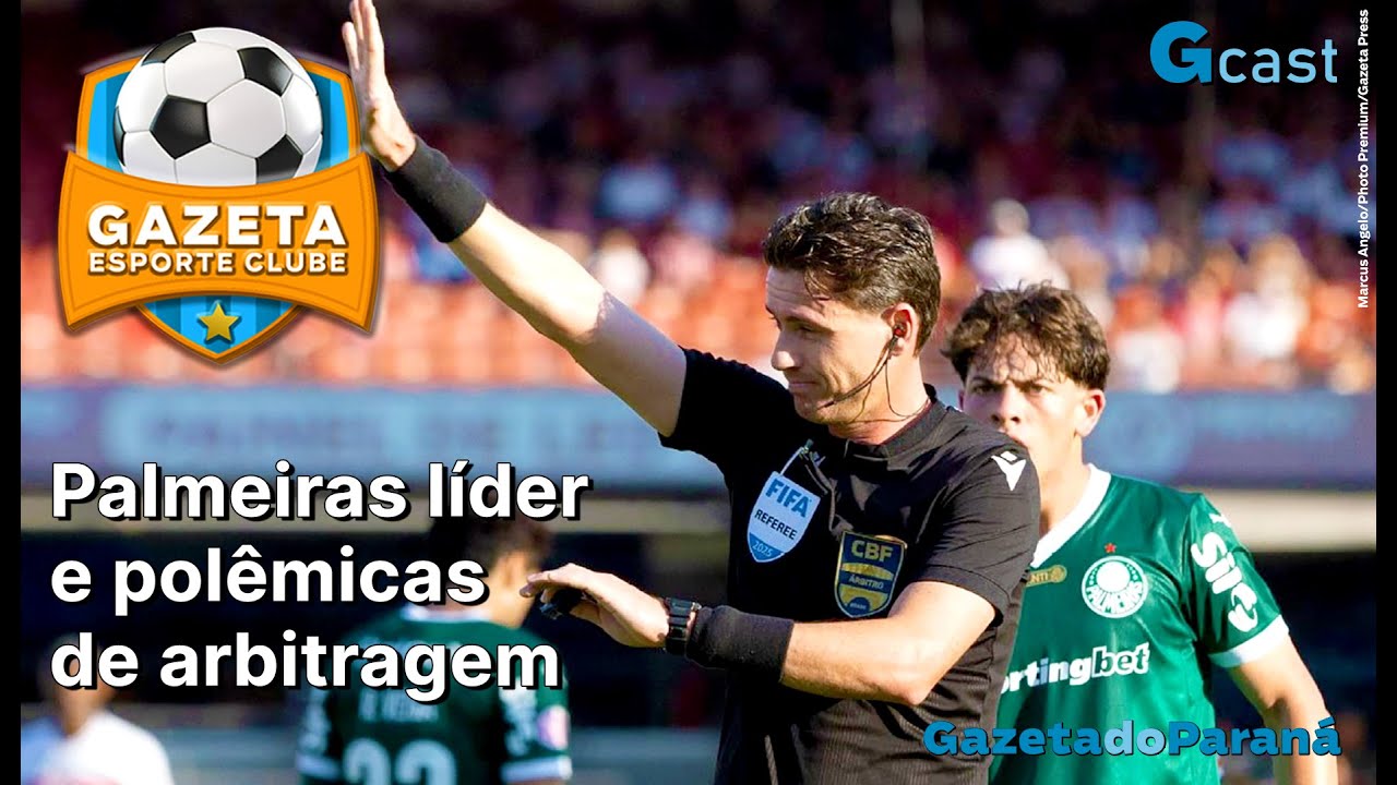 GAZETA ESPORTE CLUBE #95 | Palmeiras líder e polêmicas de arbitragem