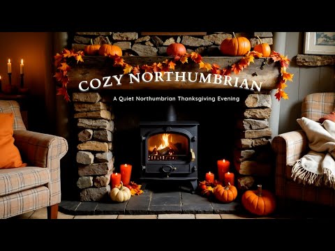 Thanksgiving in a Quiet Northumbrian Cabin