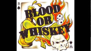 Blood or Whiskey - Sometimes