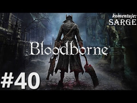 Zagrajmy w Bloodborne [PS4] odc. 40 - Środkowy Pthumeryjski Labirynt