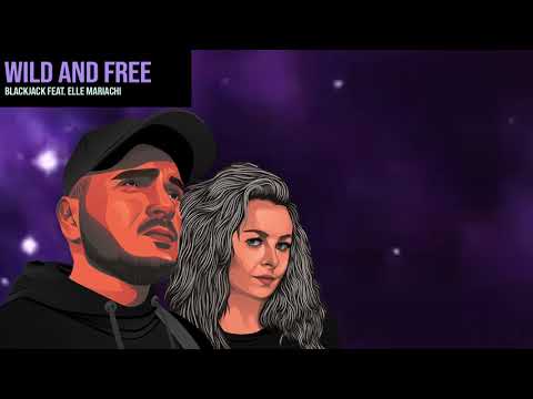 Blackjack feat. Elle Mariachi - Wild And Free (Official Audio)