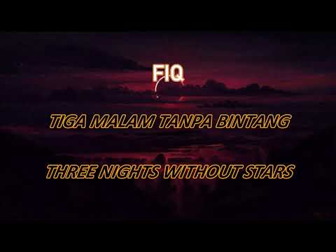 Fiq - Tiga Malam Tanpa Bintang (Lyrics Malay/Eng)