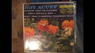 Roy Acuff And His Smoky Mountain Boys - Sweeter Than The Flowers