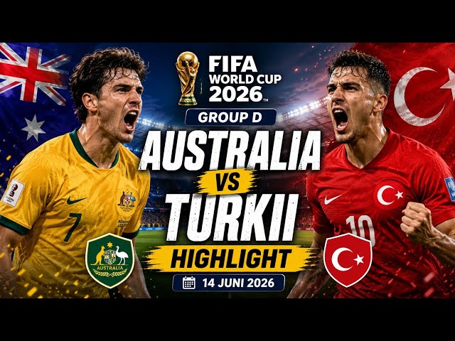 HIGHLIGHT FIFA World Cup 2026: Australia Tundukkan Turki, Pertandingan Sengit Grup D | 14 Juni 2026