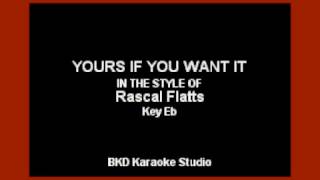 Yours If You Want It (In the Style of Rascal Flatts) (Karaoke with Lyrics)