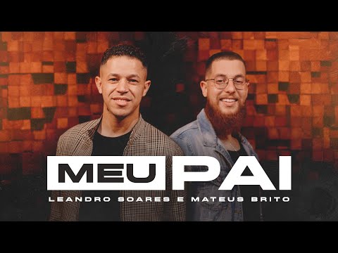 LEANDRO SOARES E MATEUS BRITO - MEU PAI (Vídeo Oficial)
