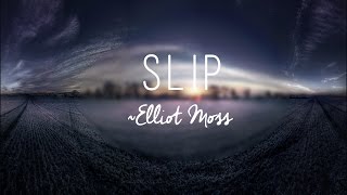 Elliot Moss-&quot;Slip&quot; Lyrics
