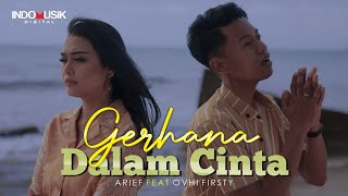 Download lagu Arief Ovhi Firsty GERHANA DALAM CINTA Lagu Pop Mel... mp3
