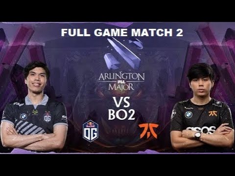 Full Game :  OG vs Fnatic (BO2) | Match 2 | PGL Arlington Major 2022 - Group Stage