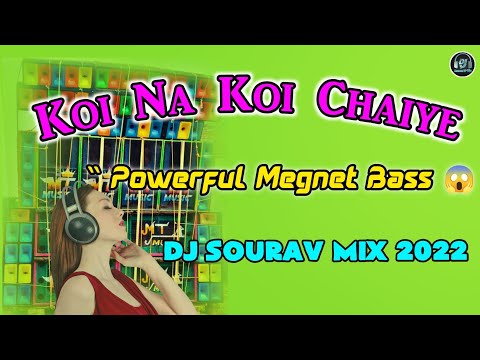 Koi Na Koi Chaiye | Fast Powerful Megnet Bass || Dj Sourav Mix 2022