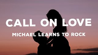Michael Learns To Rock - Call On Love (Lyrics Video) | Love Songs Collection